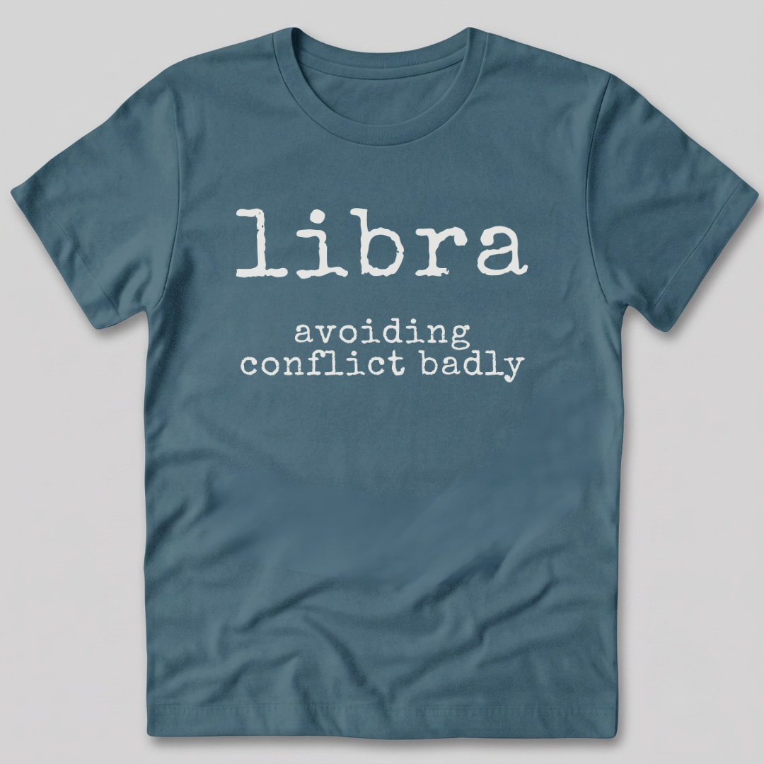 Libra Avoiding Conflict Badly T-Shirt