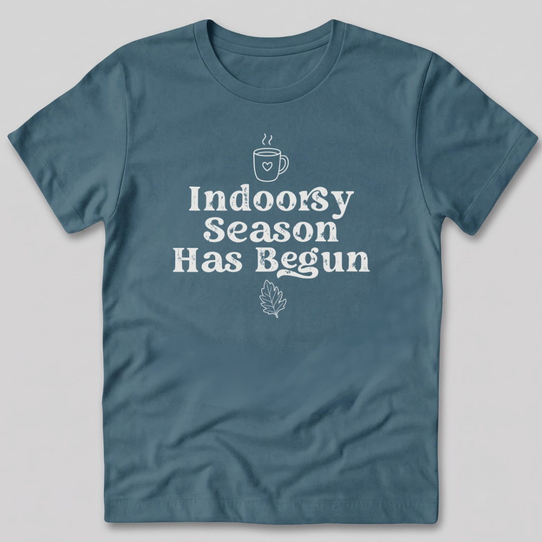 Indoorsy Season Has Begun T-Shirt