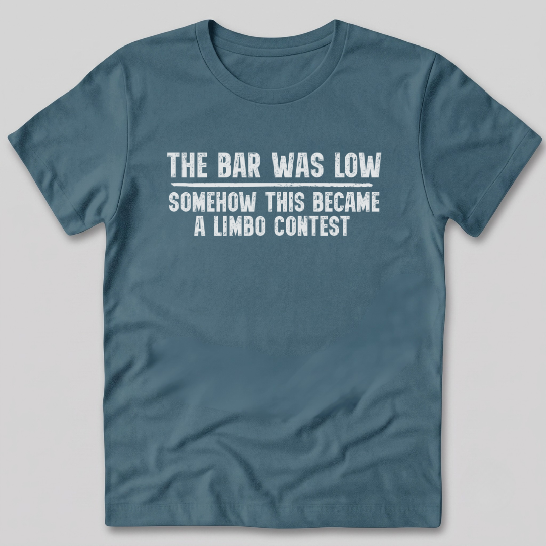 The Bar Was Low T-Shirt