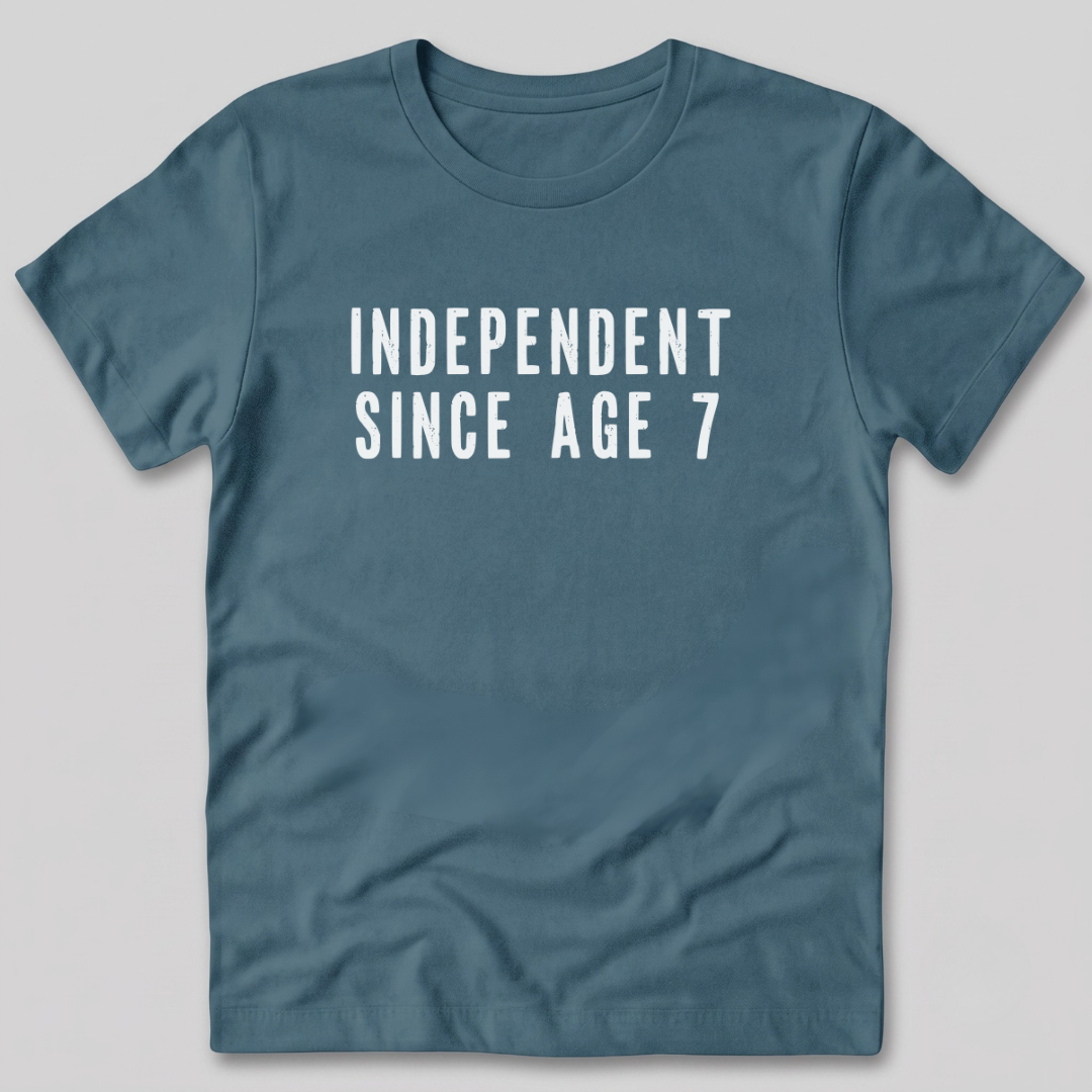 Independent Since Age 7 T-Shirt