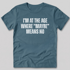 Maybe Means No T-Shirt