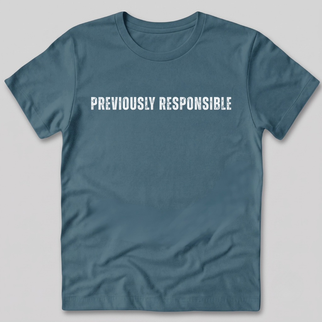 Previously Responsible T-Shirt
