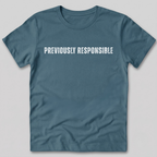 Previously Responsible T-Shirt