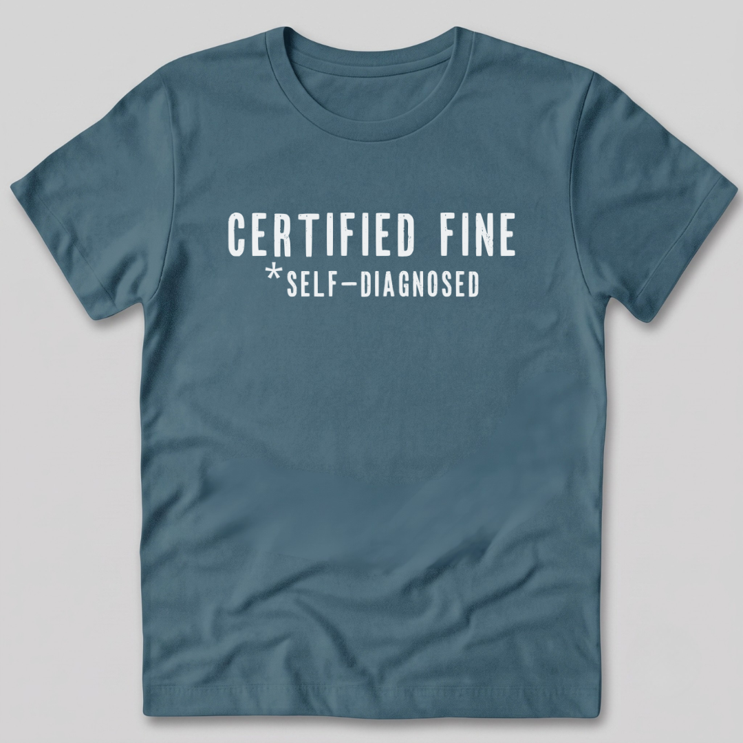 Certified Fine Self-Diagnosed T-Shirt