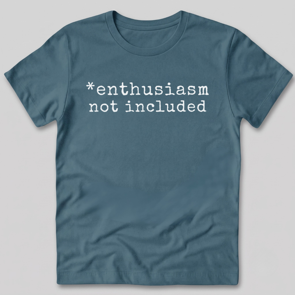 Enthusiasm Not Included T-Shirt