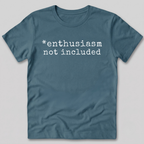 Enthusiasm Not Included T-Shirt