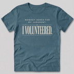 Nobody Asked For My Judgment T-Shirt