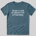 That's a Lot of Plans T-Shirt