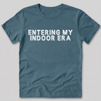 Entering My Indoor Era T-Shirt