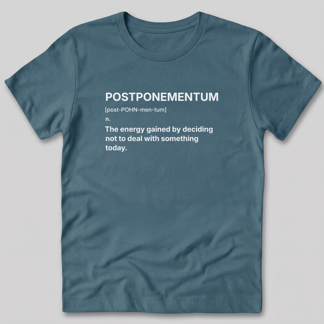 Postponementum Definition T-Shirt