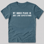 My Inner Peace is Low Expectations T-Shirt