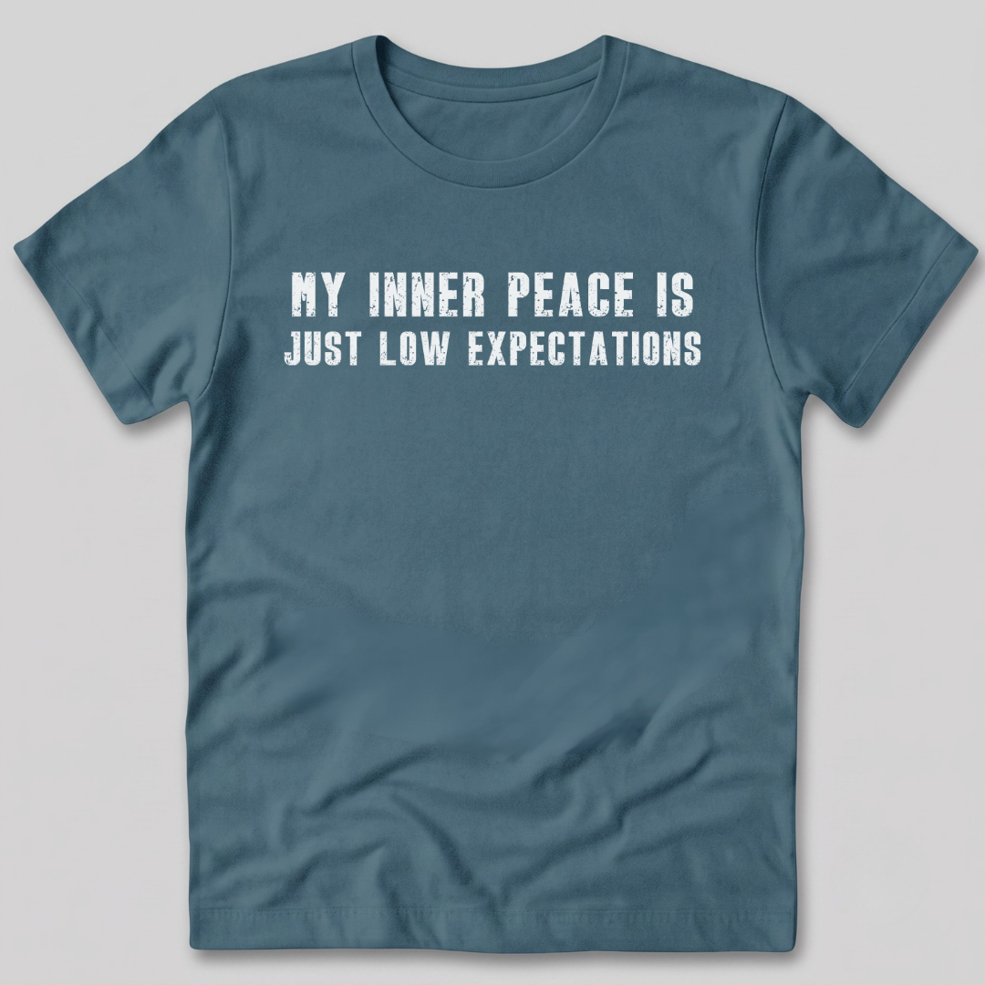 My Inner Peace is Low Expectations T-Shirt