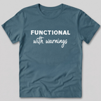 Functional With Warnings Shirt