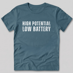 High Potential Low Battery T-Shirt