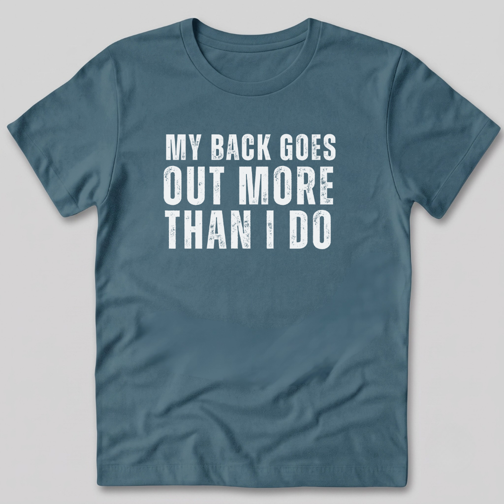 My Back Goes Out More Than I Do T-Shirt