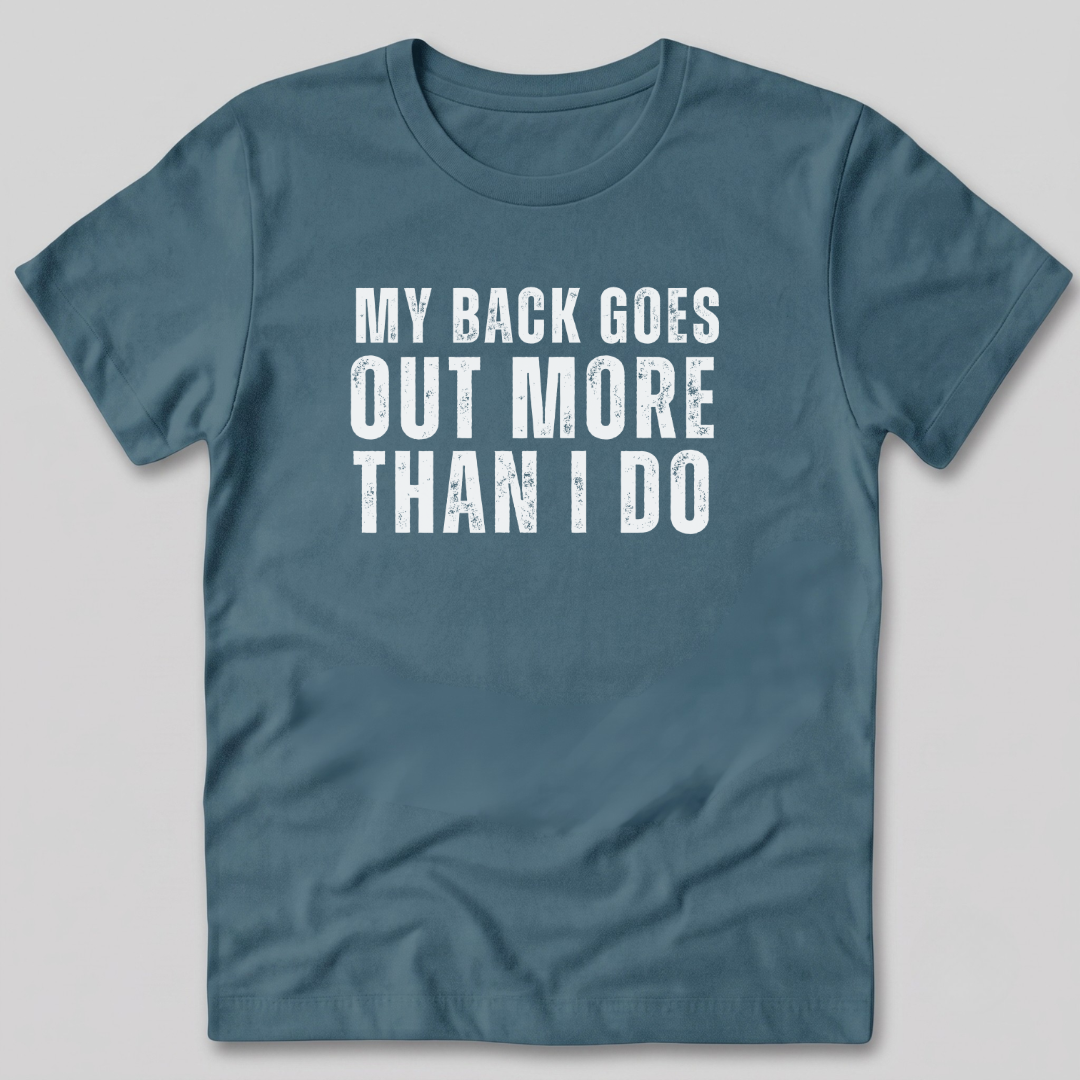 My Back Goes Out More Than I Do T-Shirt