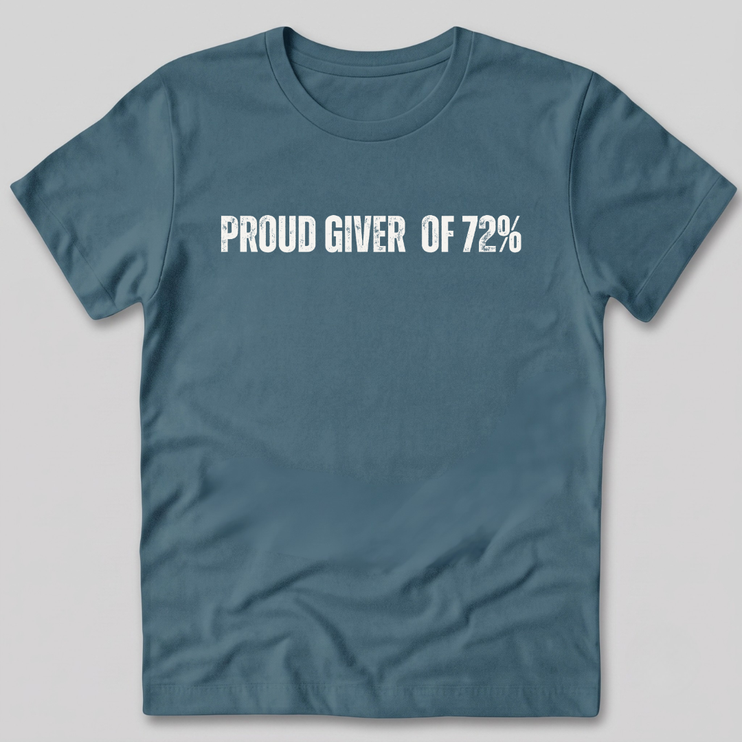 Proud Giver of 72% T-Shirt