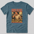 Curse of Potential T-Shirt