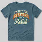 Not For Everyone What A Relief T-Shirt