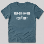 Self-Diagnosed and Confident T-Shirt