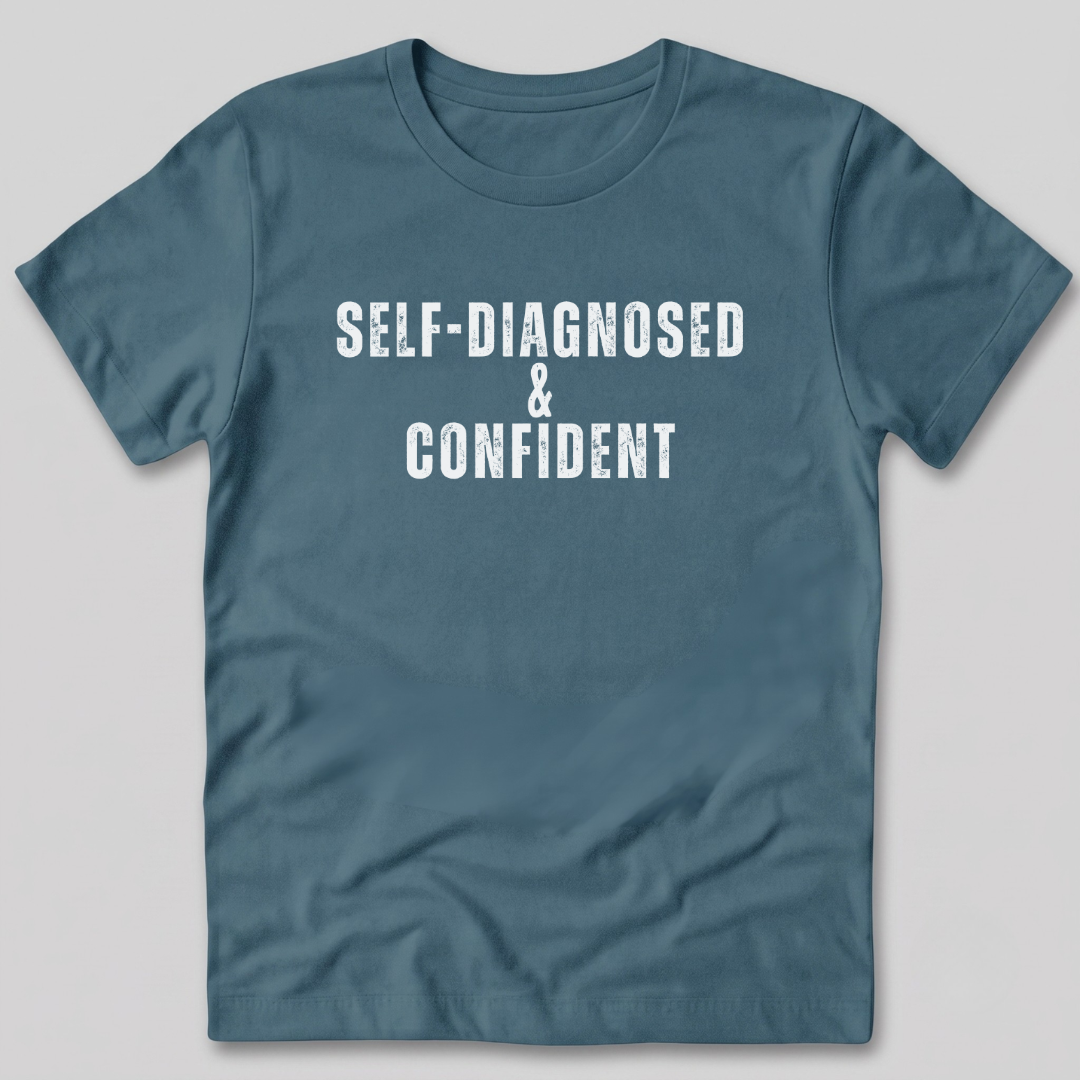Self-Diagnosed and Confident T-Shirt