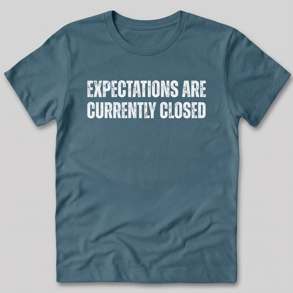 Expectations Are Currently Closed T-Shirt