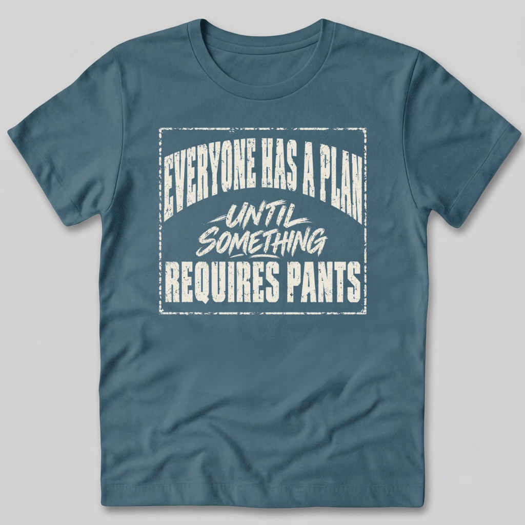 Everyone Has A Plan T-Shirt