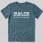 I'm All For Second Chances T-Shirt