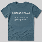 Sagittarius Has Left the Group Chat T-Shirt