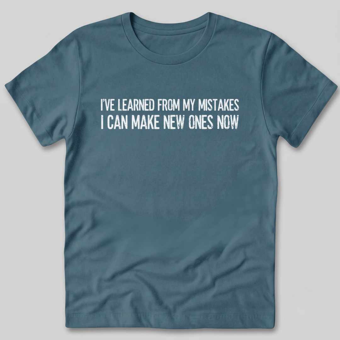 I've Learned From My Mistakes T-Shirt