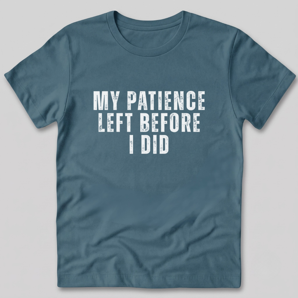 My Patience Left Before I Did T-Shirt