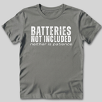 Batteries Not Included Neither is Patience T-Shirt