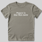 Peace is the Flex T-Shirt