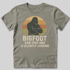 Bigfoot Saw That T-Shirt