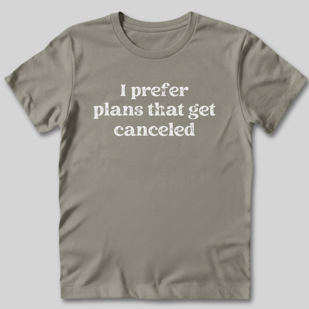 I Prefer Canceled Plans T-Shirt