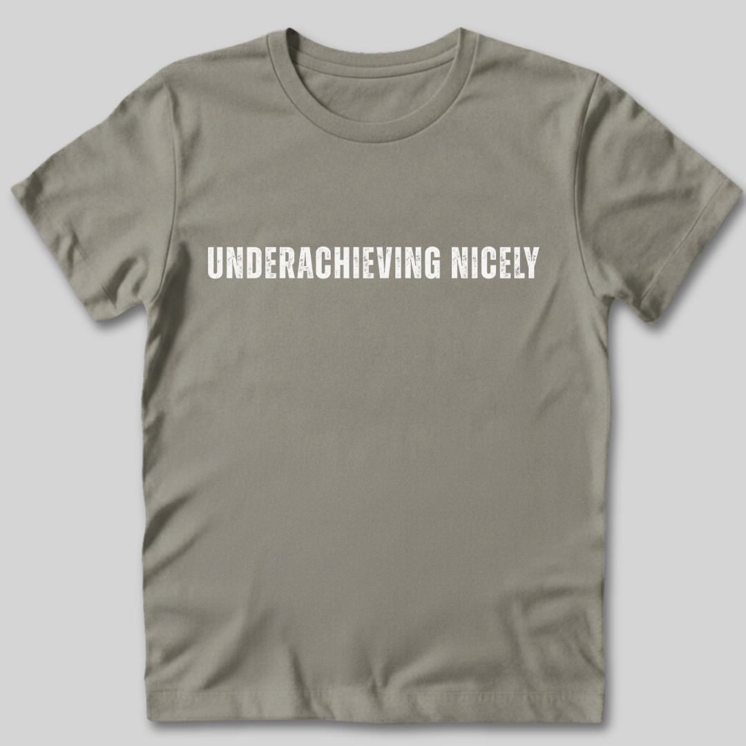 Underachieving Nicely T-Shirt