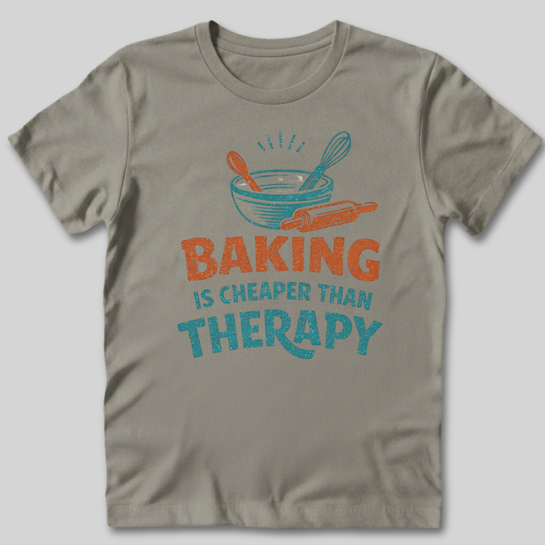 Baking Is Cheaper Than Therapy T-Shirt