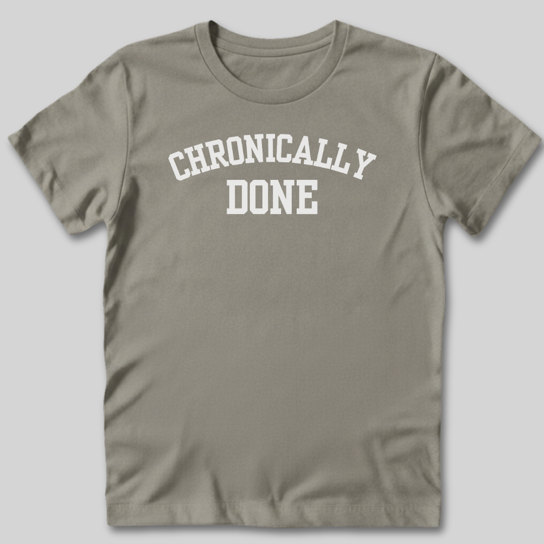 Chronically Done T-Shirt