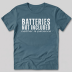 Batteries Not Included Neither is Patience T-Shirt