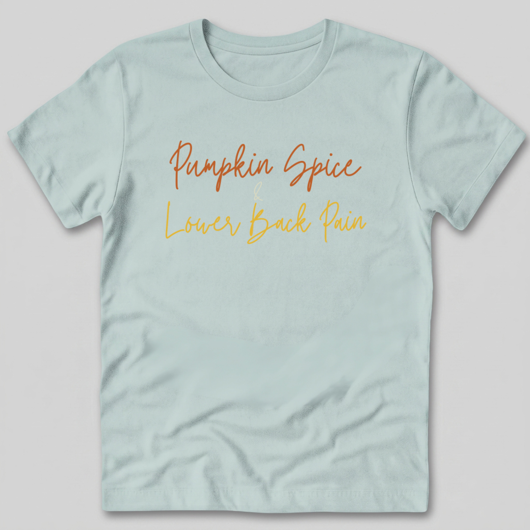 Pumpkin Spice and Lower Back Pain T-Shirt