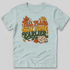 Fall Plans: Stay Home Earlier T-Shirt