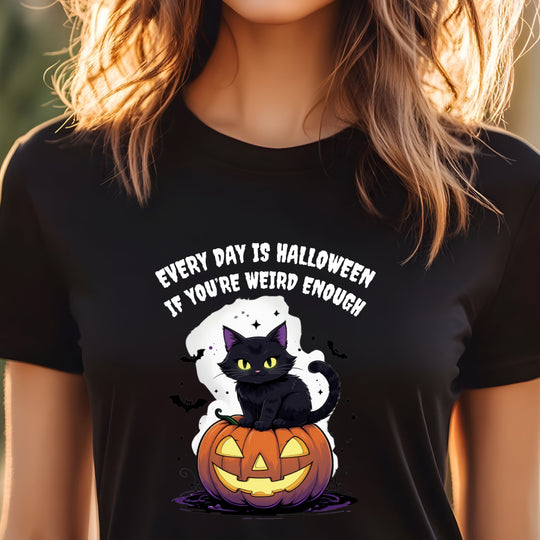 Every Day Is Halloween If You're Weird Enough Tee