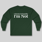 I Seem Friendly Long Sleeve Tee