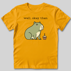 Well Okay Then T-Shirt