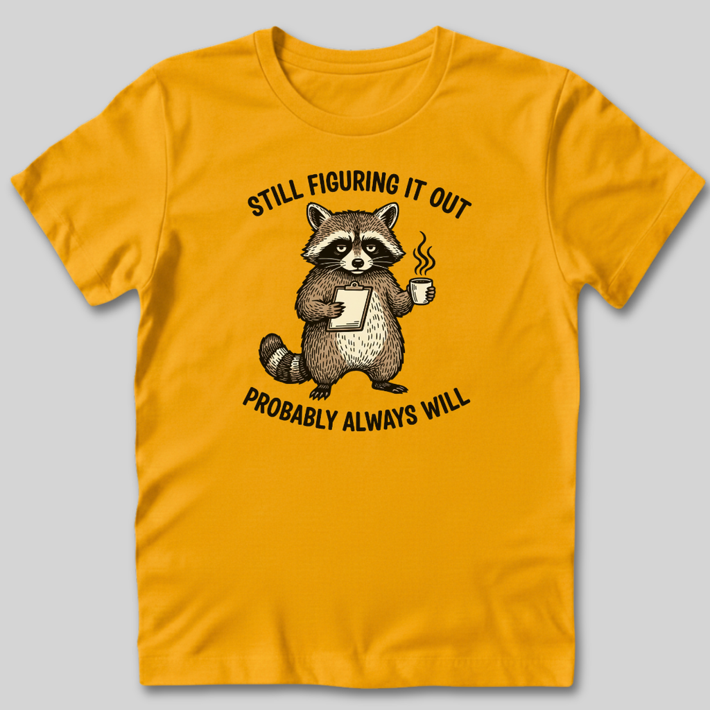 Still Figuring It Out T-Shirt