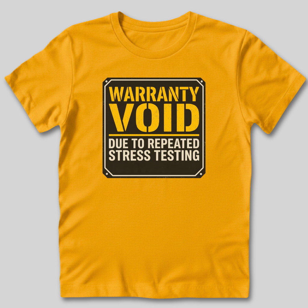 Warranty Void Due To Stress Testing T-Shirt