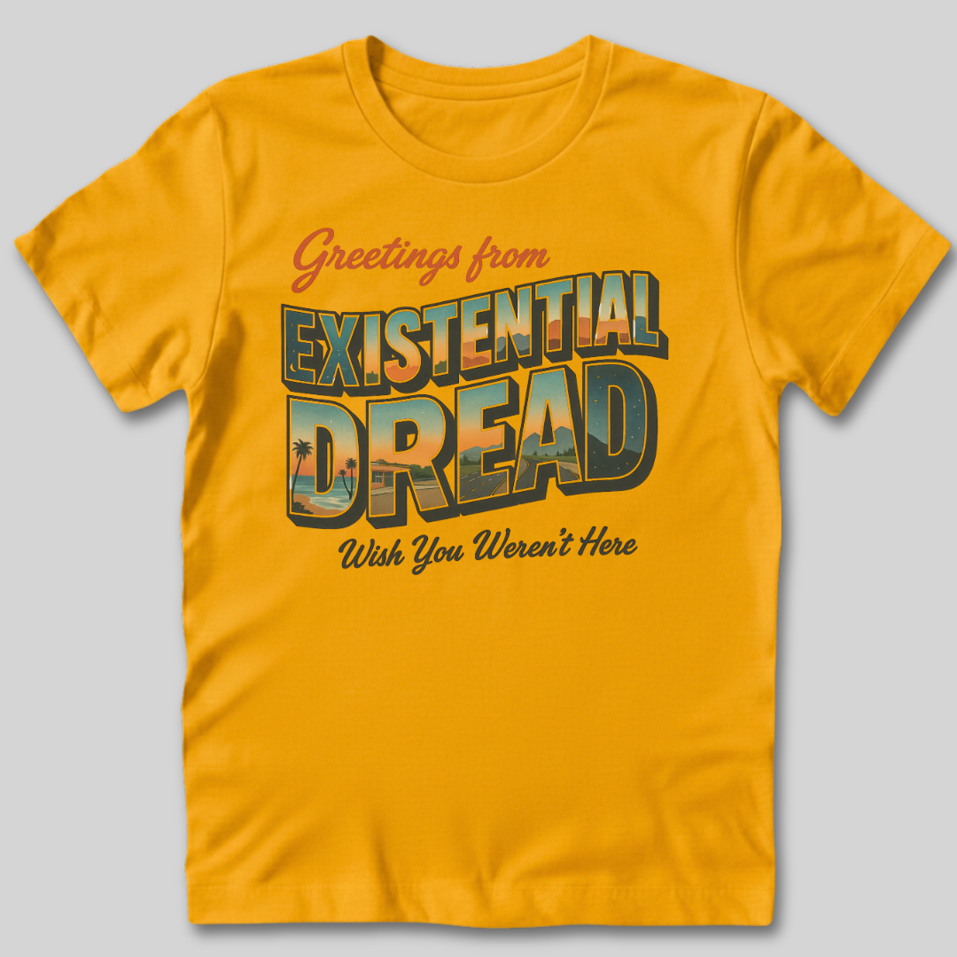 Greetings From Existential Dread T-Shirt