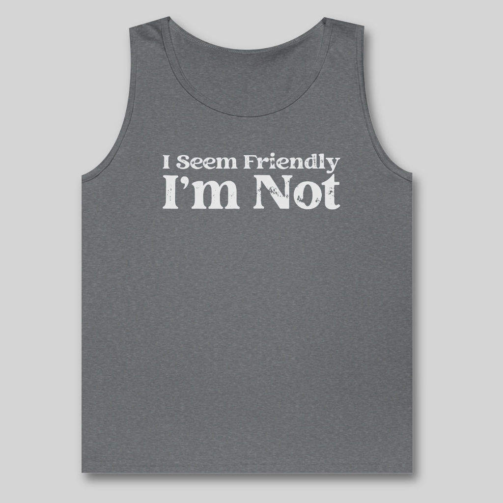 I Seem Friendly Tank Top
