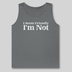 I Seem Friendly Tank Top