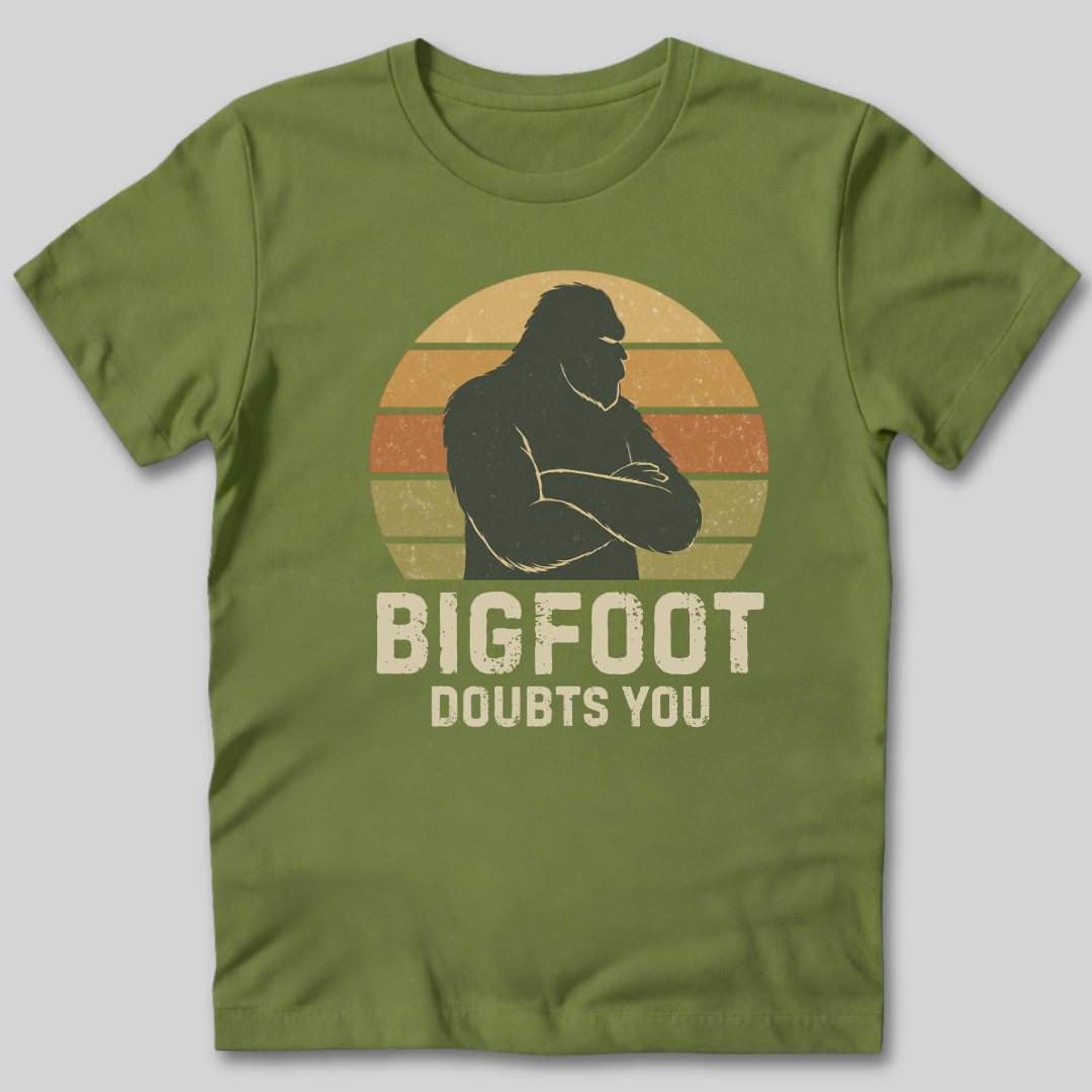Bigfoot Doubts You T-Shirt